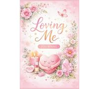 Loving Me: A Self-Love Journal