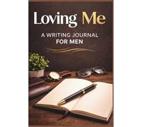 Loving Me: A Self-Love Journal for Men