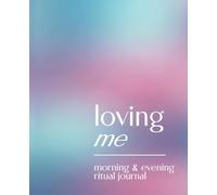 Loving Me: A Self Love Journal, Morning and Night Pages for Gratitude, Confidence, Healing, Peace
