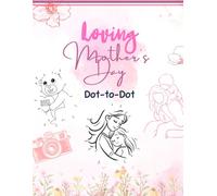 Loving Mother’s Day Dot to Dot Book for Kids Ages 4-8: Magical Connect the Dots with Hearts, Hugs & Twinkly Tracing Fun Heartfelt Workbook with Coloring for Little Love Heroes