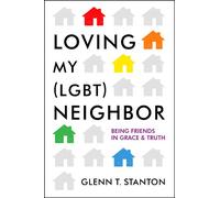 Loving My (LGBT) Neighbor: Being Friends in Grace and Truth