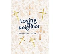 Loving My Neighbor: Journal: Remembering the Times I Showed Love to Others