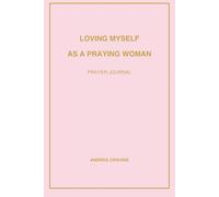 Loving Myself as a Praying Woman: Self-Love & Praying Journal