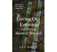 Loving Our Enemies Through Seasons of Bitterness