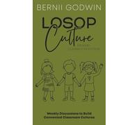 Loving our Students on Purpose (LoSoP) Culture Primary Classroom Edition: Weekly Discussions to Build Connected Classroom Cultures: 2 (The Culture Momentum Pocketbook)