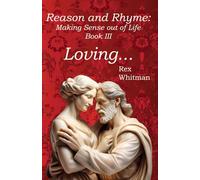 Loving...: Reason and Rhyme Making Sense Out of Life Book III