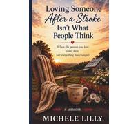 Loving Someone After a Stroke Isn't What People Think: When the Person You Love Is Still Here, but Everything Has Changed