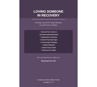 Loving Someone in Recovery: A 90-Day Journal for Family Members & Loved Ones of Addicts: Daily Self-Care Prompts Boundaries Worksheets Codependency ... Gift for Spouses Parents Children | 6x9