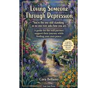 Loving Someone Through Depression: How to Support a Depressed Partner, Protect Your Own Peace, and Find Yourself Again - Without Guilt