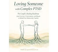 Loving Someone with Complex PTSD: The Couple's Healing Roadmap-Joint Exercises, Conversations, and Rituals to Rebuild Your Relationship Together