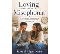Loving Someone with Misophonia: A Partner's Guide to Understanding Sound Sensitivity and Protecting Your Relationship