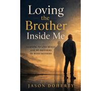 Loving the Brother Inside Me: Learning to Love Myself and My Brothers of Many Mothers