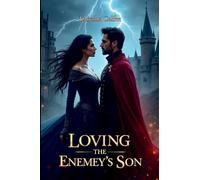 Loving the Enemy's Son: I swore to hate him, but my heart had other plans.