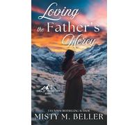 Loving the Father's Mercy: 9 (Call of the Rockies)