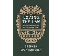 Loving the Law: The Law of God in the Life of the Believer