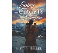 Loving the Outcast's Redemption: 6 (Call of the Rockies series)