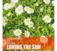 Loving The Sun Dreaming Of More