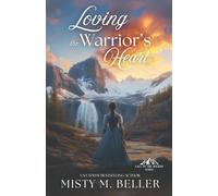 Loving the Warrior's Heart (Call of the Rockies series)