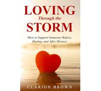 Loving Through the Storm: How to Support Someone Before, During, and After Divorce