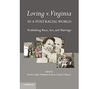 Loving v. Virginia in a Post-Racial World: Rethinking Race, Sex, and Marriage