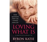 Loving What Is: Four Questions That Can Change Your Life