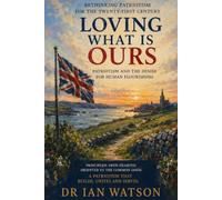 Loving What Is Ours: Patriotism and the Desire for Human Flourishing