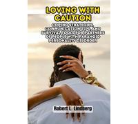 Loving with Caution: Coping Strategies, Communication Tips, and Survival Tools for Partners of People with Paranoid Personality Disorder