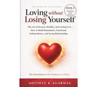 Loving Without Losing Yourself: The Art of Secure, Healthy and Lasting Love - How to Build Boundaries, Emotional Independence, & Strong Relationships: 3 (The Fearless Love Series)