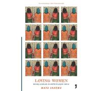 Loving Women: Being Lesbian in Unprivileged India