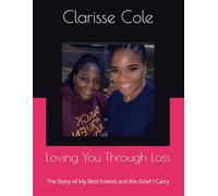 Loving You Through Loss: The Story of My Best Friend and the Grief I Carry