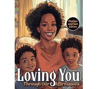 Loving You Through Our Affirmations: Mother and Son Edition