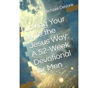 Loving Your Wife the Jesus Way: A 52-Week Devotional for Men