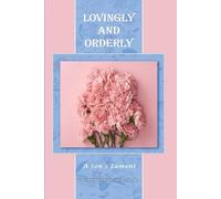 LOVINGLY AND ORDERLY: A Son’s Lament