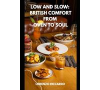 LOW AND SLOW: BRITISH COMFORT FROM OVEN TO SOUL (LAZIO TRAVEL GUIDE 2025)