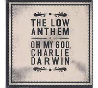 Low Anthem - Oh My God Charlie Darwin