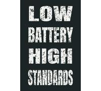 Low Battery High Standards: 6 x 9 Blank Lined Notebook - Funny Office Humor Gag Gift for Coworkers, Boss, Employees - Sarcastic Office Journals for Stress Relief