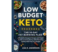 Low-Budget Keto: The 30-Day Fat-Burning Plan, Affordable Ketogenic Recipes and Simple Guides to Saving Money while Mastering Healthy Meal Prep on a Budget. (Kitchen Magic Made Simple)