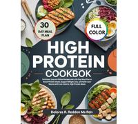 Low Calorie High Protein Cookbook: Delicious, Easy-to-Follow Recipes and a 30-Day Meal Plan to Boost Protein Intake, Support Weight Loss, and Build ... Redden, MS, RDN Nutrition & Cookbook Series)