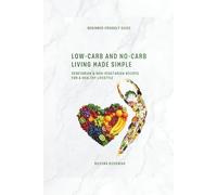 Low-Carb and No-Carb Living Made Simple: Vegetarian & Non-Vegetarian Recipes for a Healthy Lifestyle