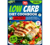 Low Carb Diet Cook Book: 2000 Days of Low Carb High Fat Recipes & a 30-Day Meal Plan for Weight Loss, Boost Energy, and Healthy Living.