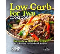 Low Carb For Two Cookbook: Romantic & Delicious Recipes, 100+ Recipes Included with Pictures (Low-Carb Collection)