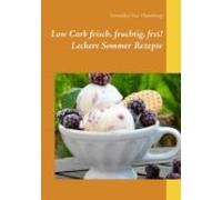 Low Carb Frisch Fruchtig Frei! Leckere Sommer Rezepte (ebook)