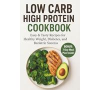 Low Carb High Protein Cookbook: Easy & Tasty Recipes for Healthy Weight, Diabetes, and Bariatric Success