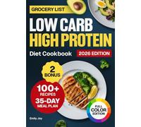 Low Carb High Protein Diet Cookbook: 100+ Easy, Healthy, and Delicious Recipes for Fat-Aware and Weight-Conscious Meals. Includes a 35-Day Meal Plan ... Diet Made Simple: Easy & Delicious Recipes)