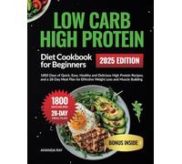 Low Carb High Protein Diet Cookbook for Beginners: 1800 Days of Quick, Easy, Healthy and Delicious High Protein Recipes, and a 28-Day Meal Plan for ... (Quick & Easy, Healthy Diet Recipes Books)