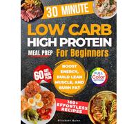 Low Carb High Protein Meal Prep For Beginners: 2100 Days of Effortless Recipes for Muscle Growth, Weight Loss, Lasting Energy, and a Healthier You