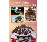 Low Carb-ing Among Friends Cookbooks: 100% Gluten-free, Low-carb, Atkins-friendly, Wheat-free, Sugar-Free, Recipes, Low-Carb Diet, Cookbook VOL-2