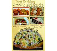 Low Carb-ing Among Friends Vol-8 Cookbook Low-carb, Atkins-friendly, Keto, Wheat-free, Sugar-free, Gluten-free Recipes, Diet, Cookbooks VOL-8 by the world's leading BEST SELLER Low-Carb Authors