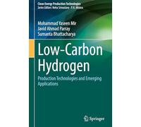 Low-Carbon Hydrogen: Production Technologies and Emerging Applications (Clean Energy Production Technologies)