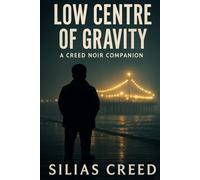 Low Centre of Gravity: A Creed Noir Novel (The Trixie Vane Series)